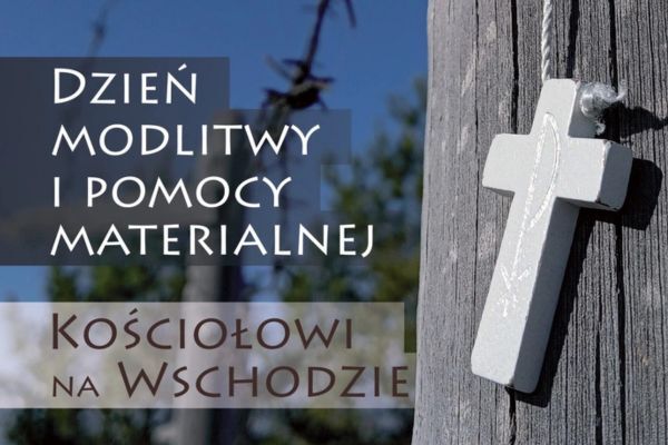 XXVI Dzień Modlitwy i Pomocy Materialnej Kościołowi na Wschodzie